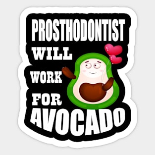 Prosthodontist Will Work for Avocado Sticker